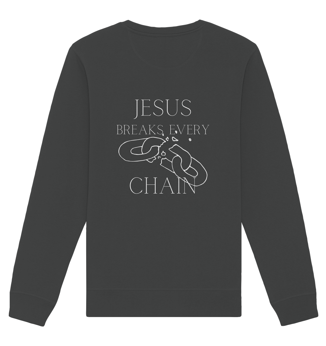 Jesus breaks every chain - Organic Basic Unisex Sweatshirt - wertvoll und geliebt