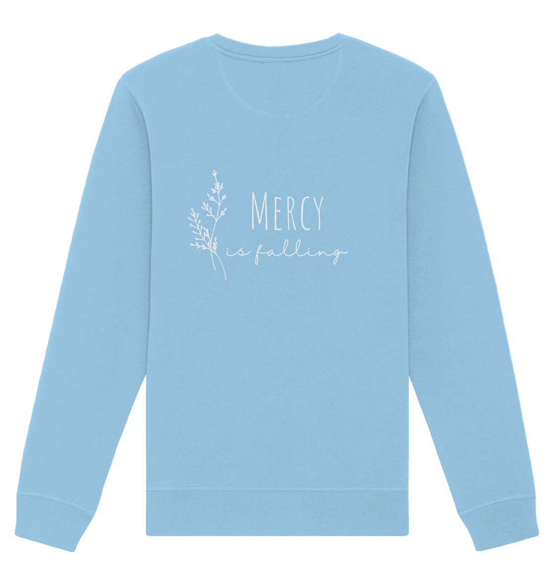 Mercy is falling - Organic Basic Unisex Sweatshirt - wertvoll und geliebt