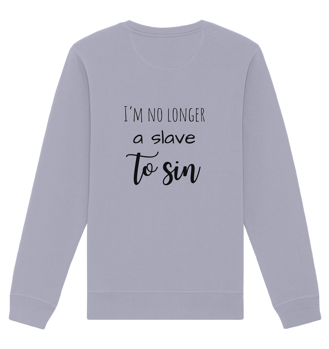 I´m no longer a slave to sin - Organic Basic Unisex Sweatshirt - wertvoll und geliebt