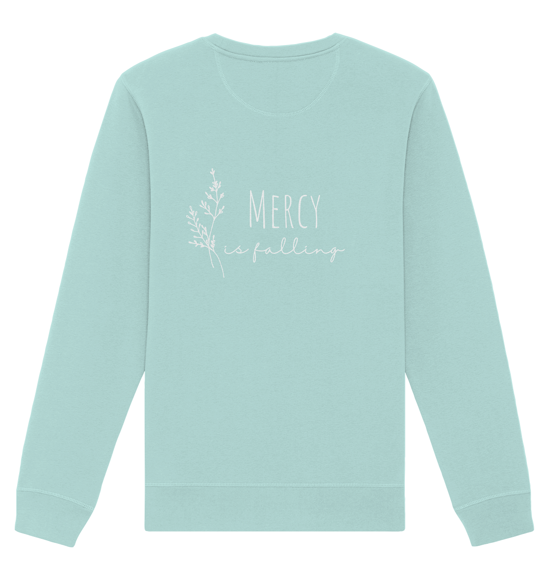 Mercy is falling - Organic Basic Unisex Sweatshirt - wertvoll und geliebt