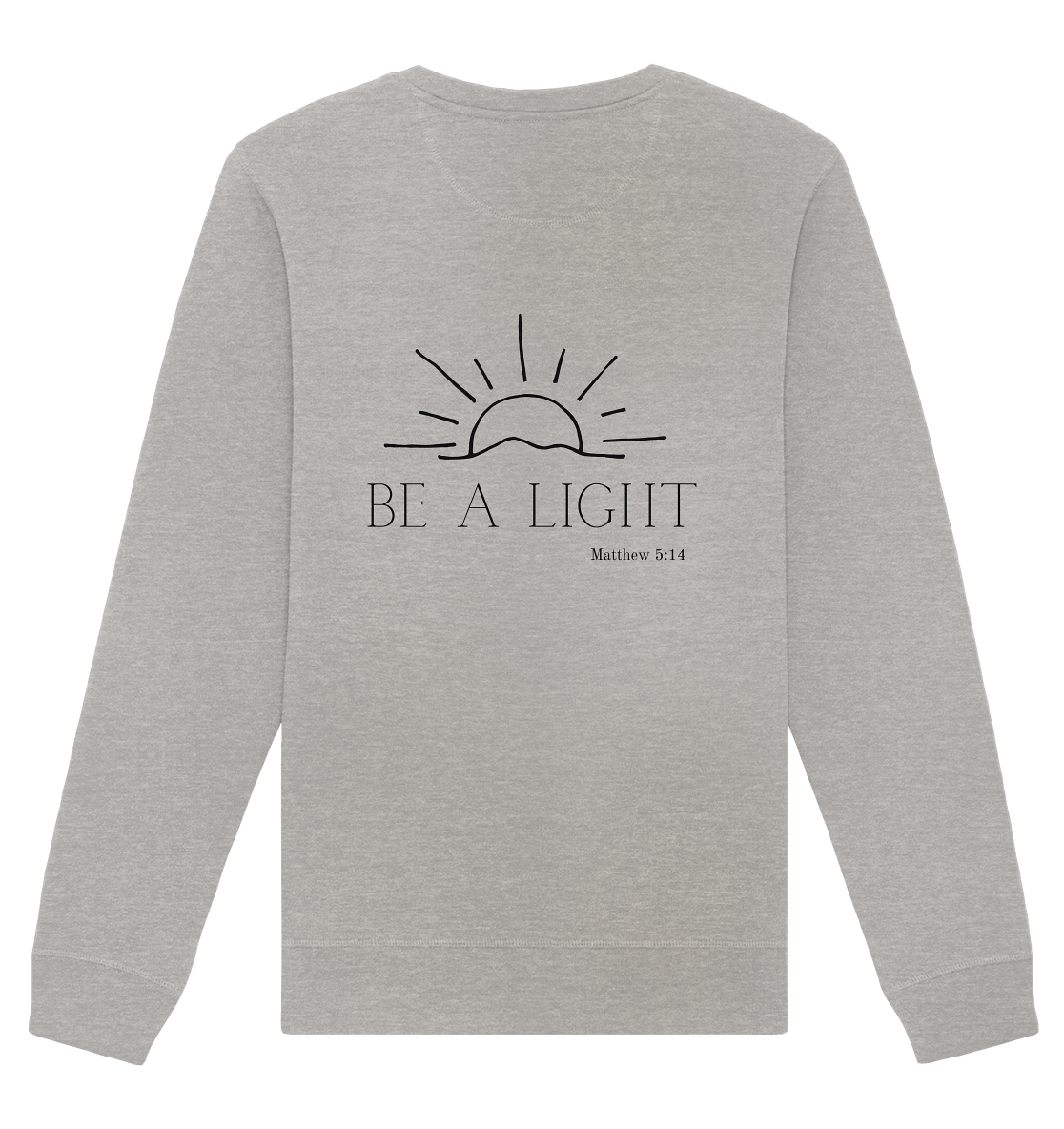 Be a light - Organic Basic Unisex Sweatshirt - wertvoll und geliebt