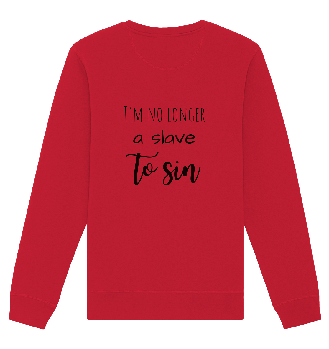I´m no longer a slave to sin - Organic Basic Unisex Sweatshirt - wertvoll und geliebt