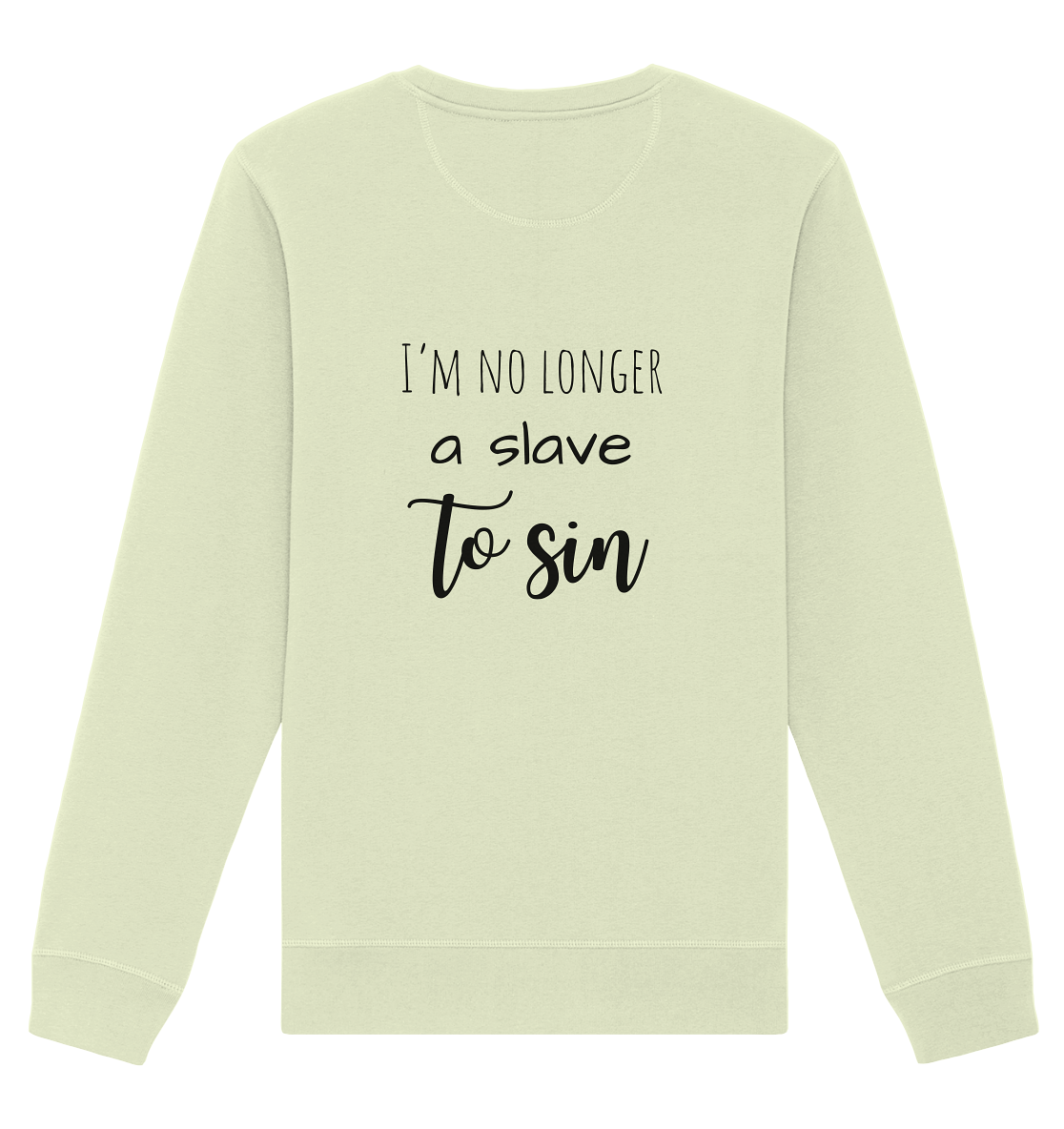 I´m no longer a slave to sin - Organic Basic Unisex Sweatshirt - wertvoll und geliebt