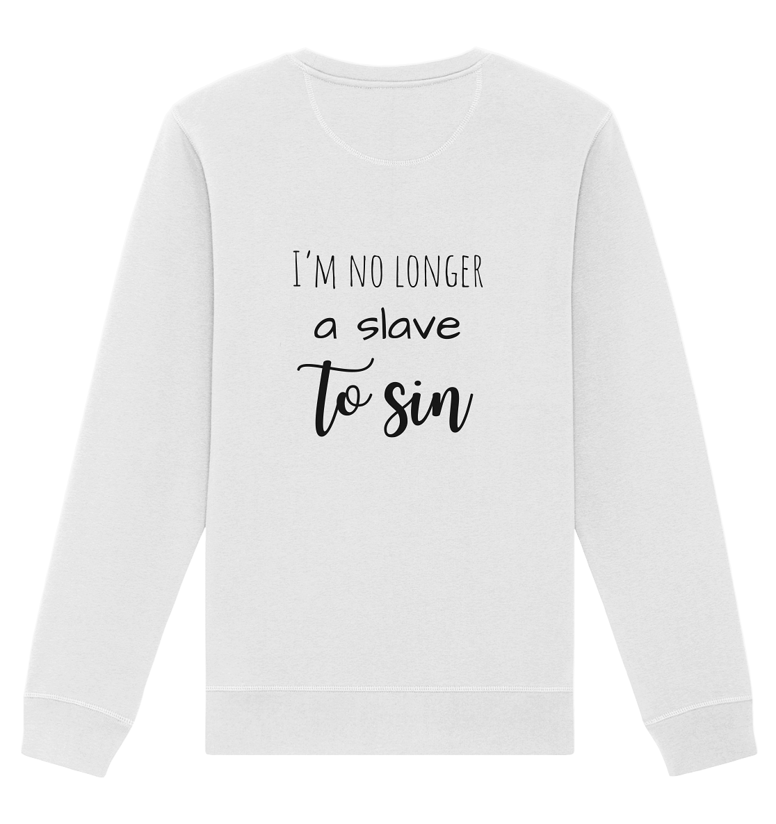 I´m no longer a slave to sin - Organic Basic Unisex Sweatshirt - wertvoll und geliebt