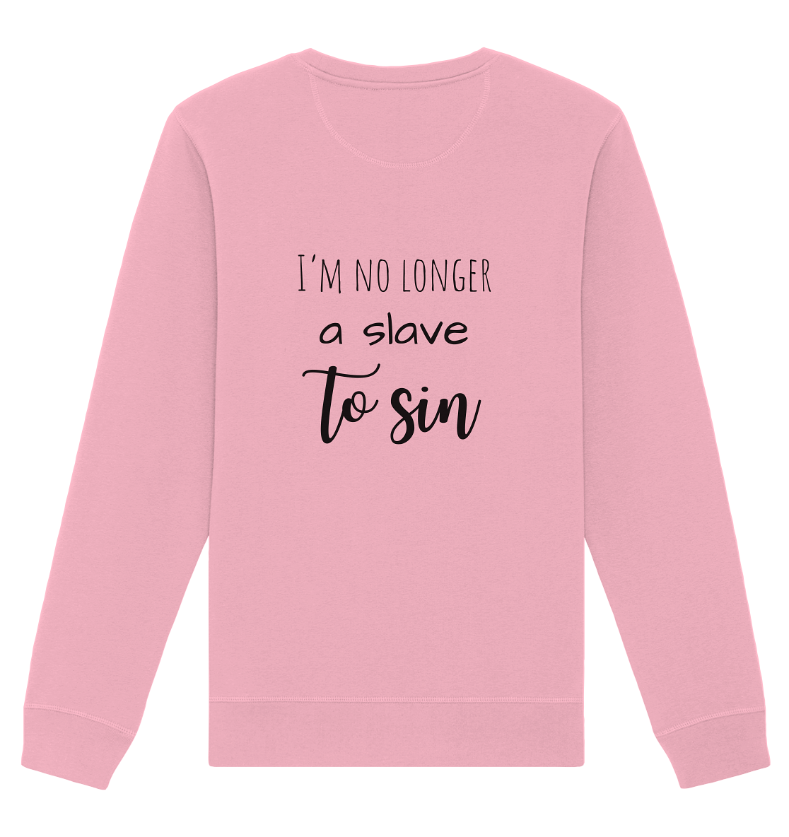 I´m no longer a slave to sin - Organic Basic Unisex Sweatshirt - wertvoll und geliebt