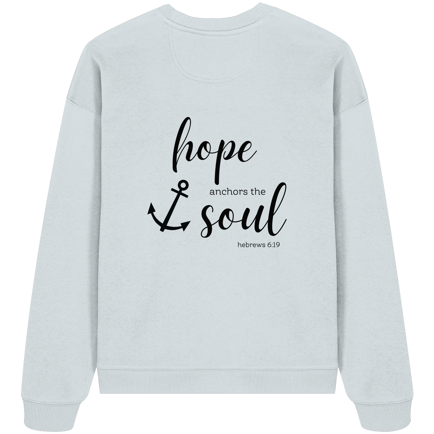 hope anchors the soul - Organic Oversize Sweatshirt - wertvoll und geliebt