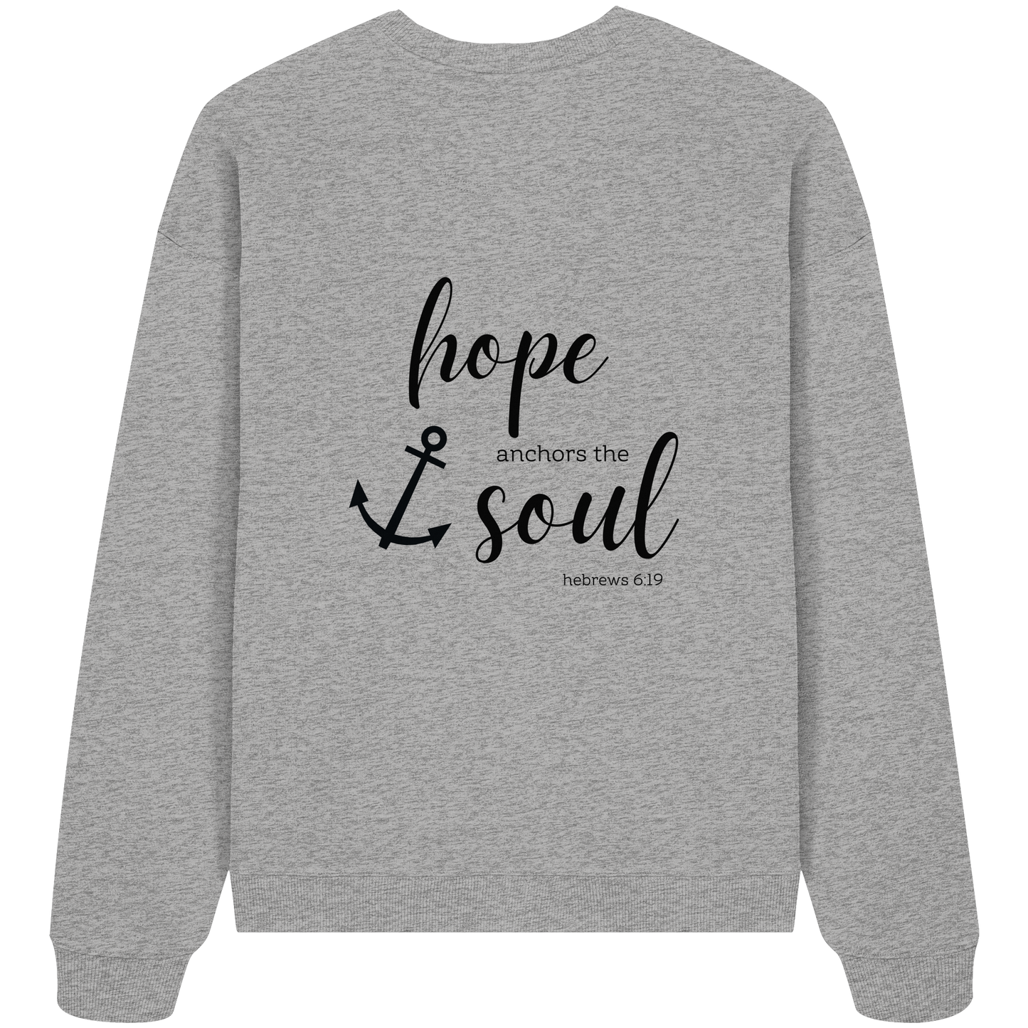 hope anchors the soul - Organic Oversize Sweatshirt - wertvoll und geliebt
