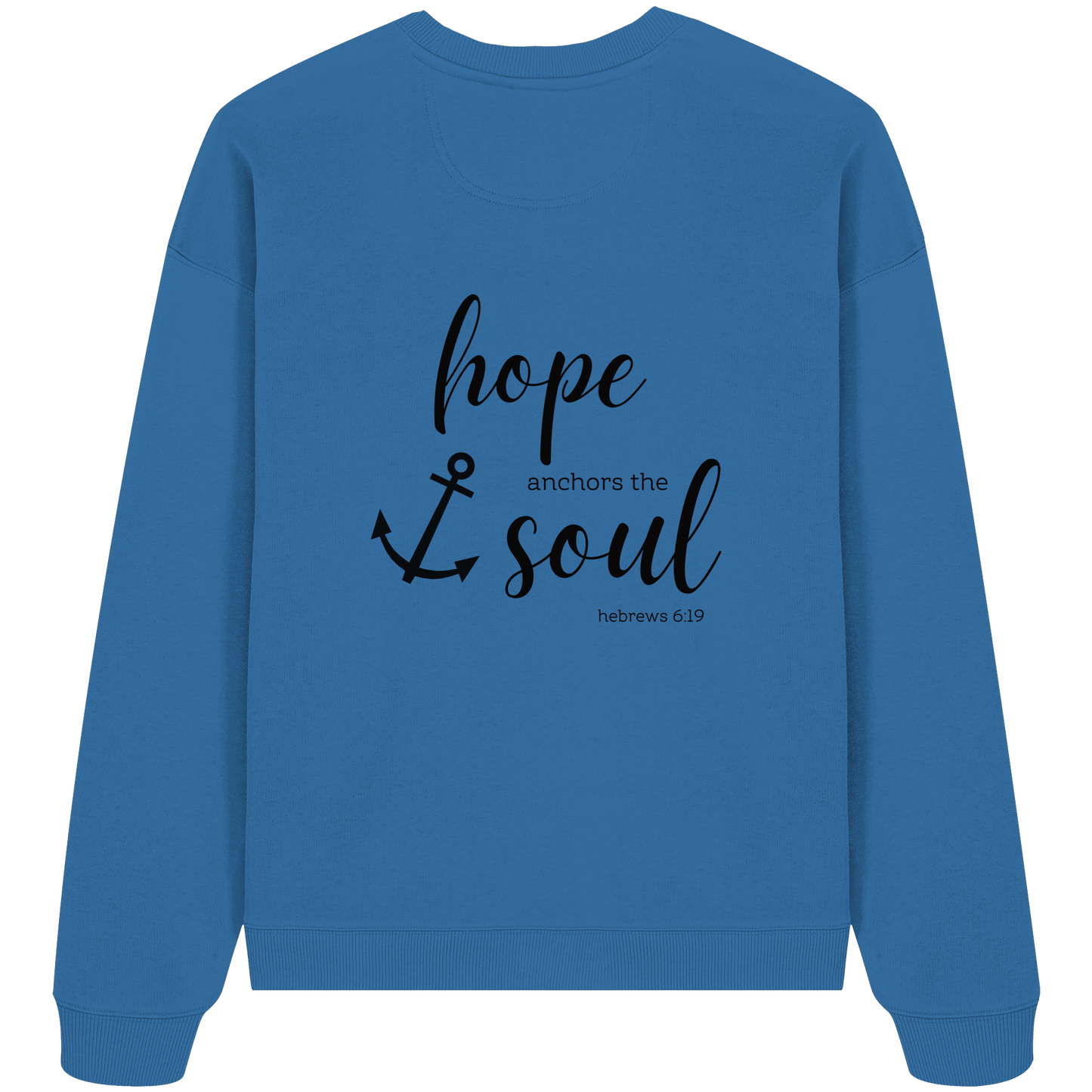 hope anchors the soul - Organic Oversize Sweatshirt - wertvoll und geliebt