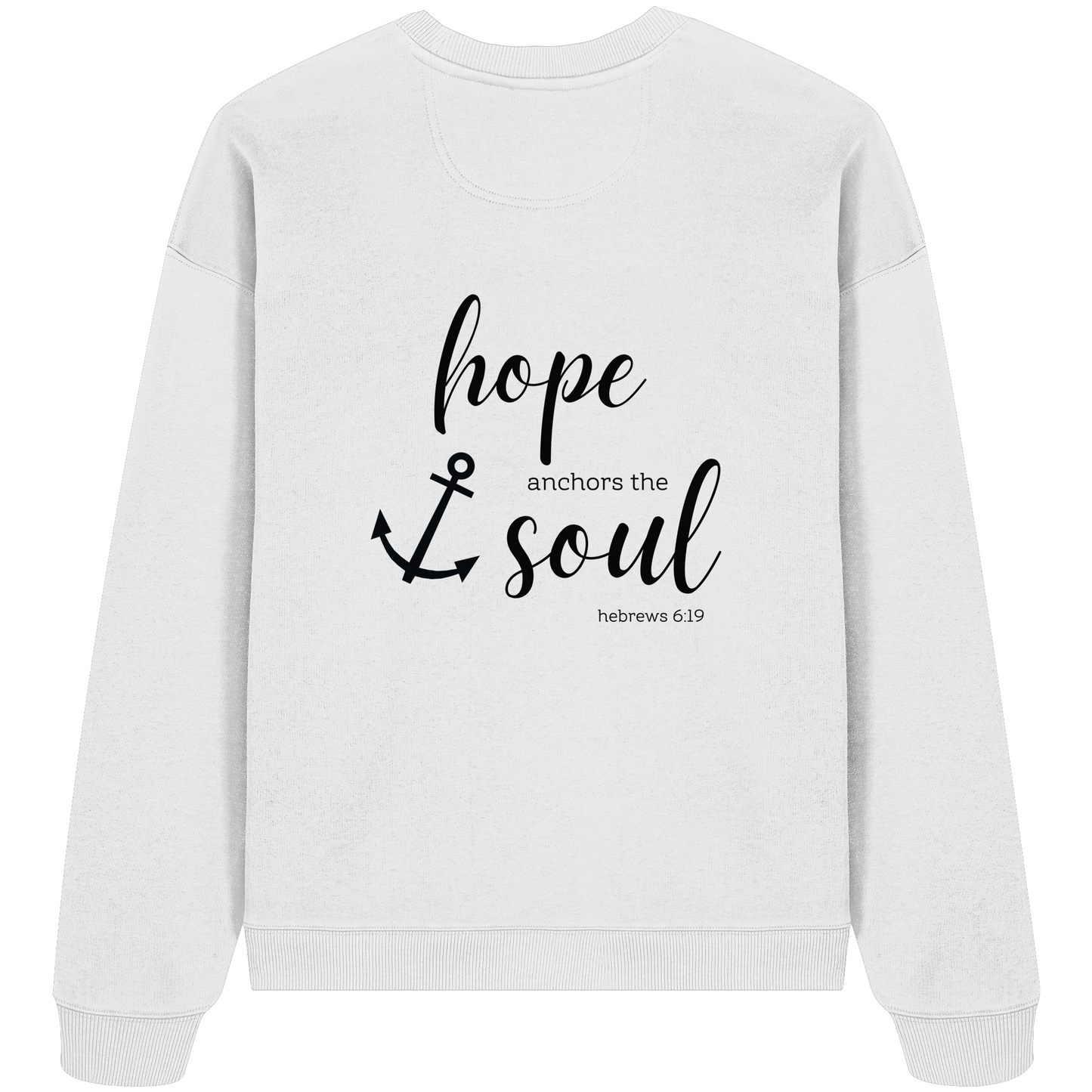 hope anchors the soul - Organic Oversize Sweatshirt - wertvoll und geliebt