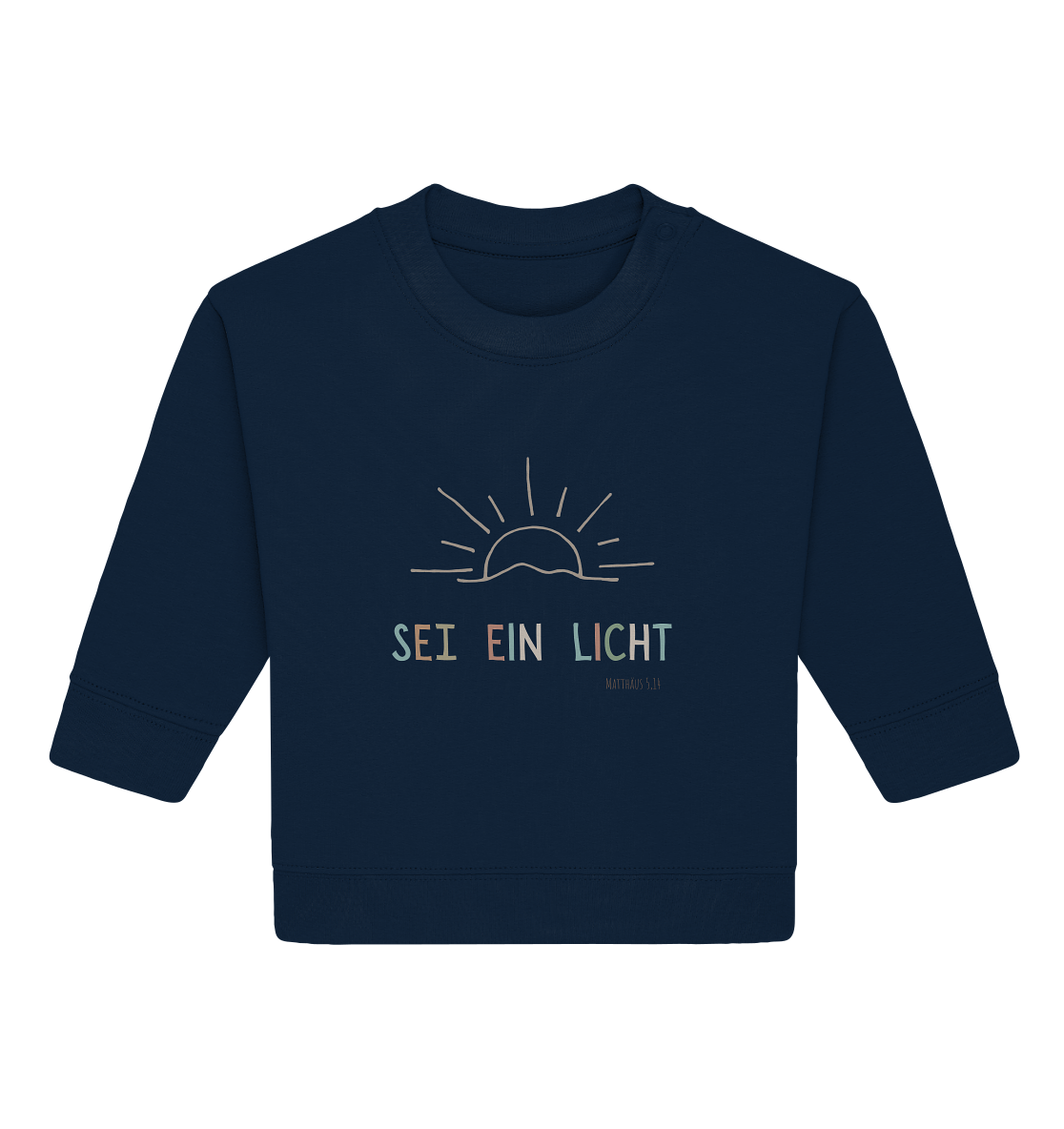 Sei ein Licht - Baby Organic Sweatshirt - wertvoll und geliebt