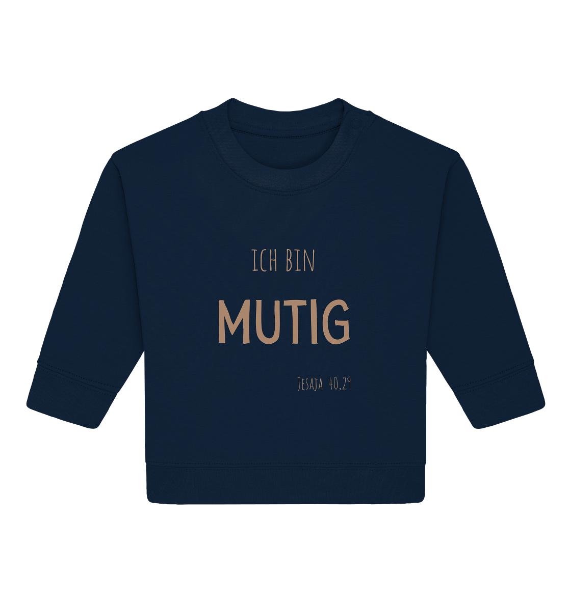 Mutig - Baby Organic Sweatshirt - wertvoll und geliebt