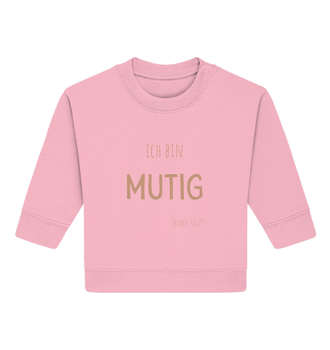 Mutig - Baby Organic Sweatshirt - wertvoll und geliebt
