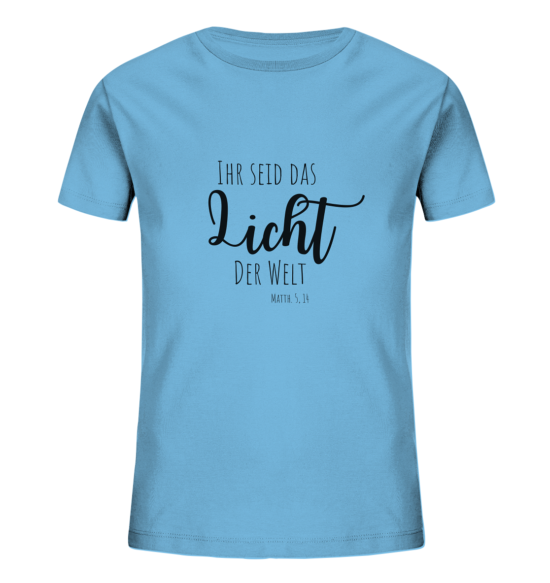 Ihr seid das Licht der Welt - Kids Organic Shirt - wertvoll und geliebt