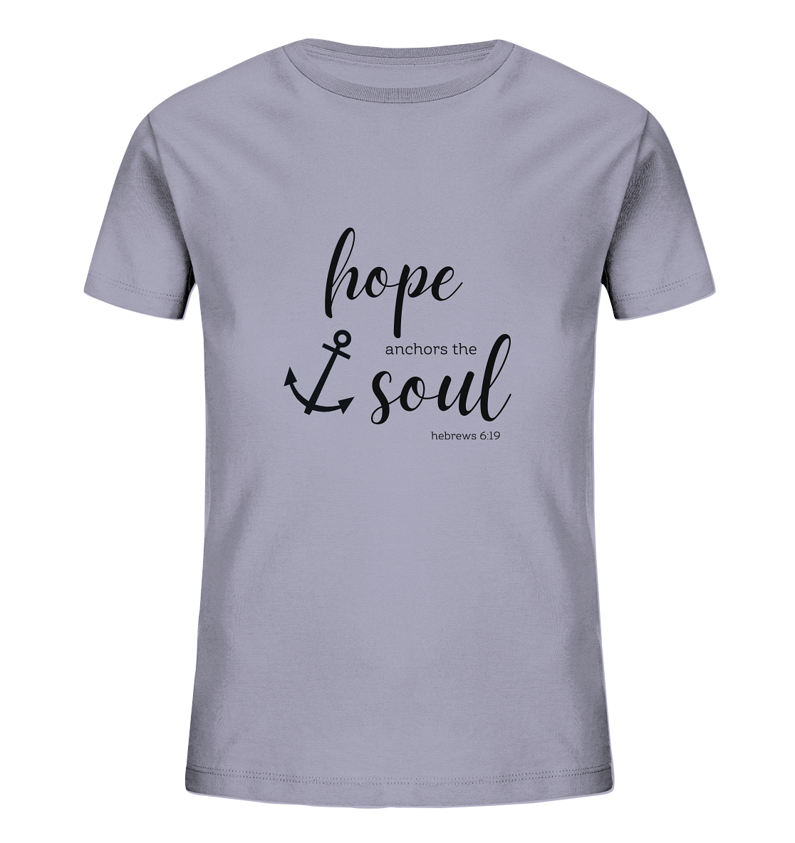 hope anchors the soul - Kids Organic Shirt - wertvoll und geliebt