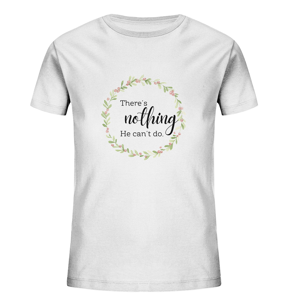 There´s nothing He can´t do - Kids Organic Shirt - wertvoll und geliebt