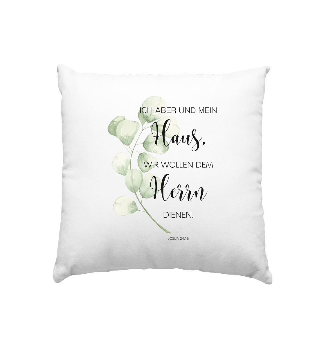 Josua 24,15 - Kissen 40x40cm - wertvoll und geliebt