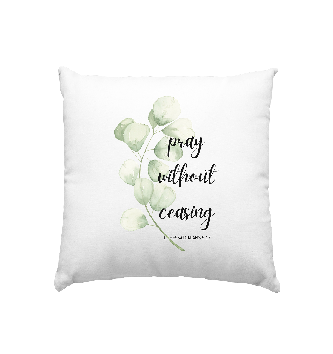 pray without ceasing - Kissen 40x40cm - wertvoll und geliebt
