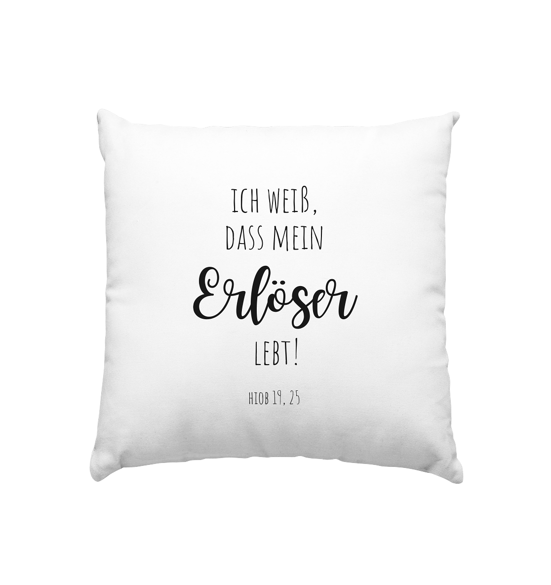 Ich weiß, dass mein Erlöser lebt - Kissen 40x40cm - wertvoll und geliebt