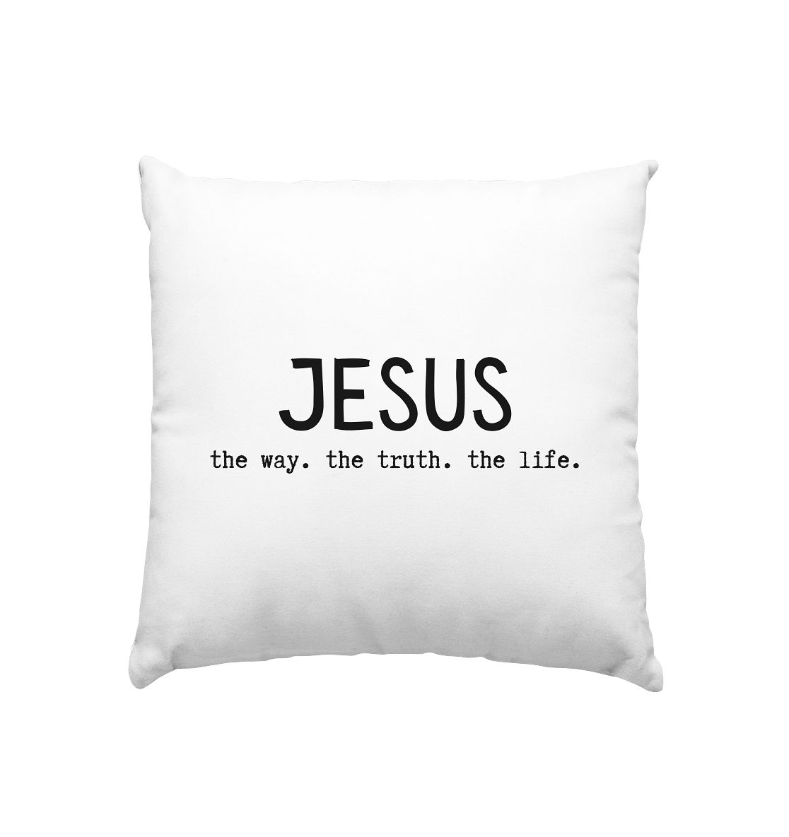 Jesus - the way. the truth. the life. - Kissen 40x40cm - wertvoll und geliebt