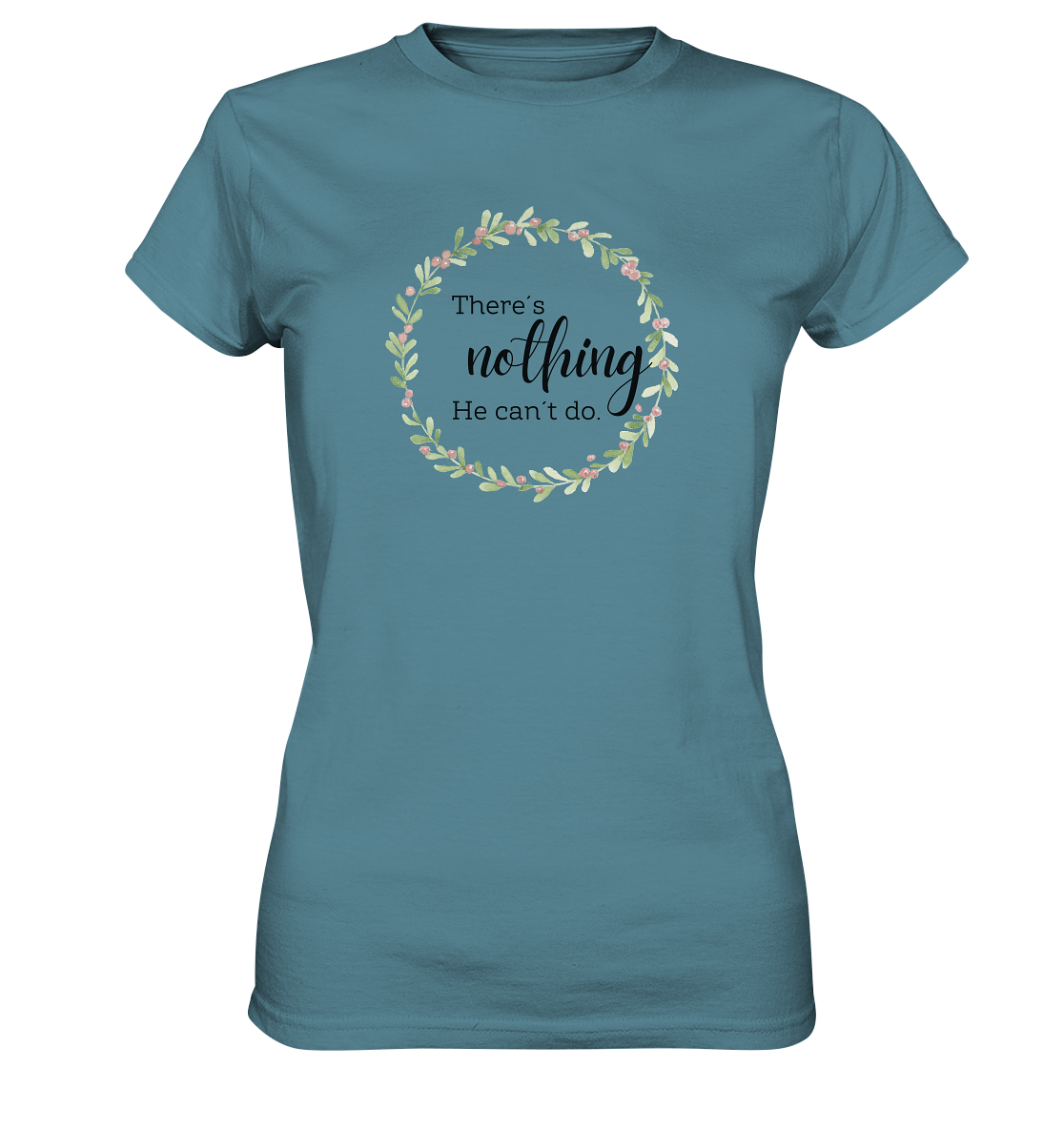 There´s nothing He can´t do - Ladies Premium Shirt - wertvoll und geliebt