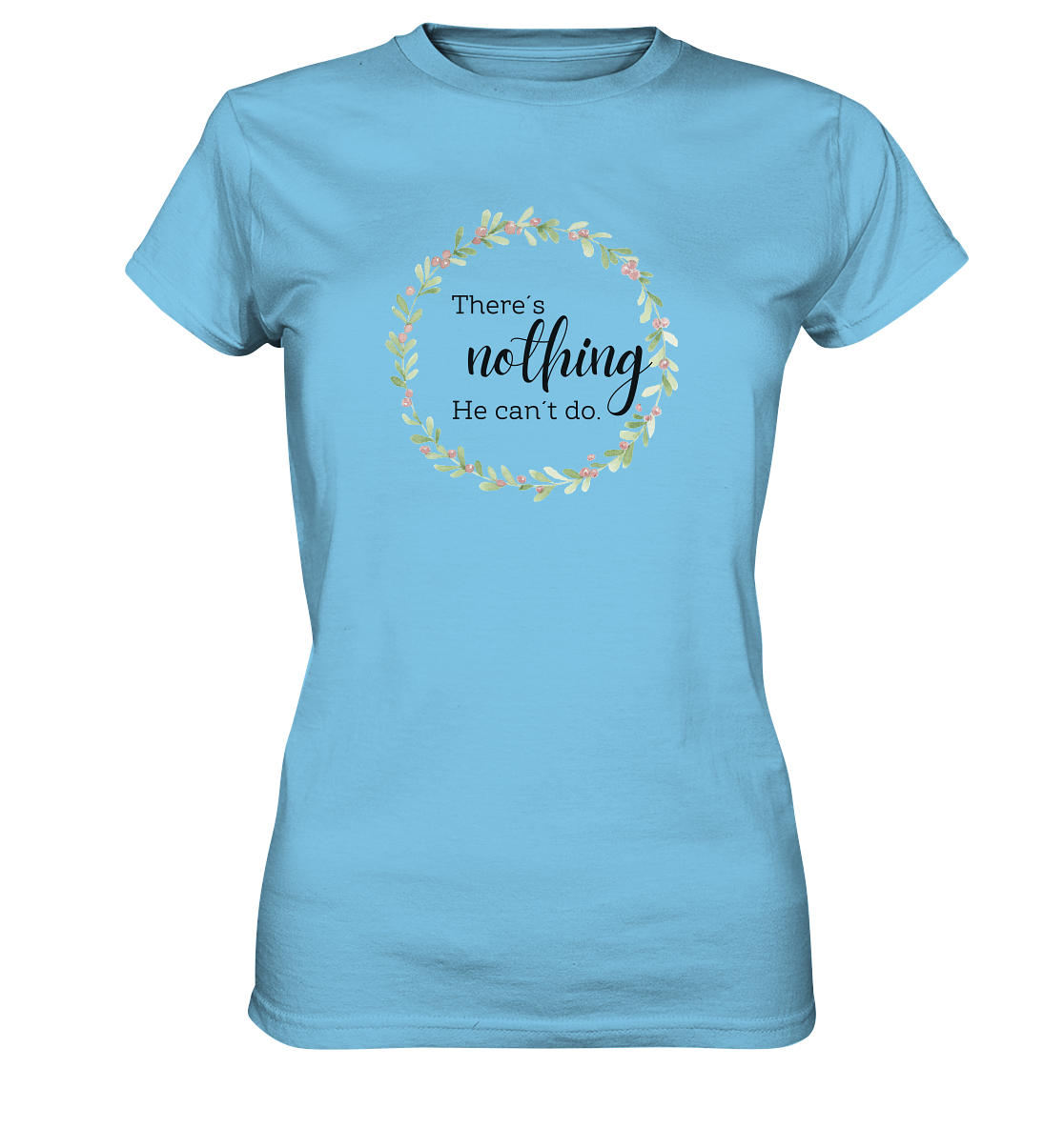 There´s nothing He can´t do - Ladies Premium Shirt - wertvoll und geliebt
