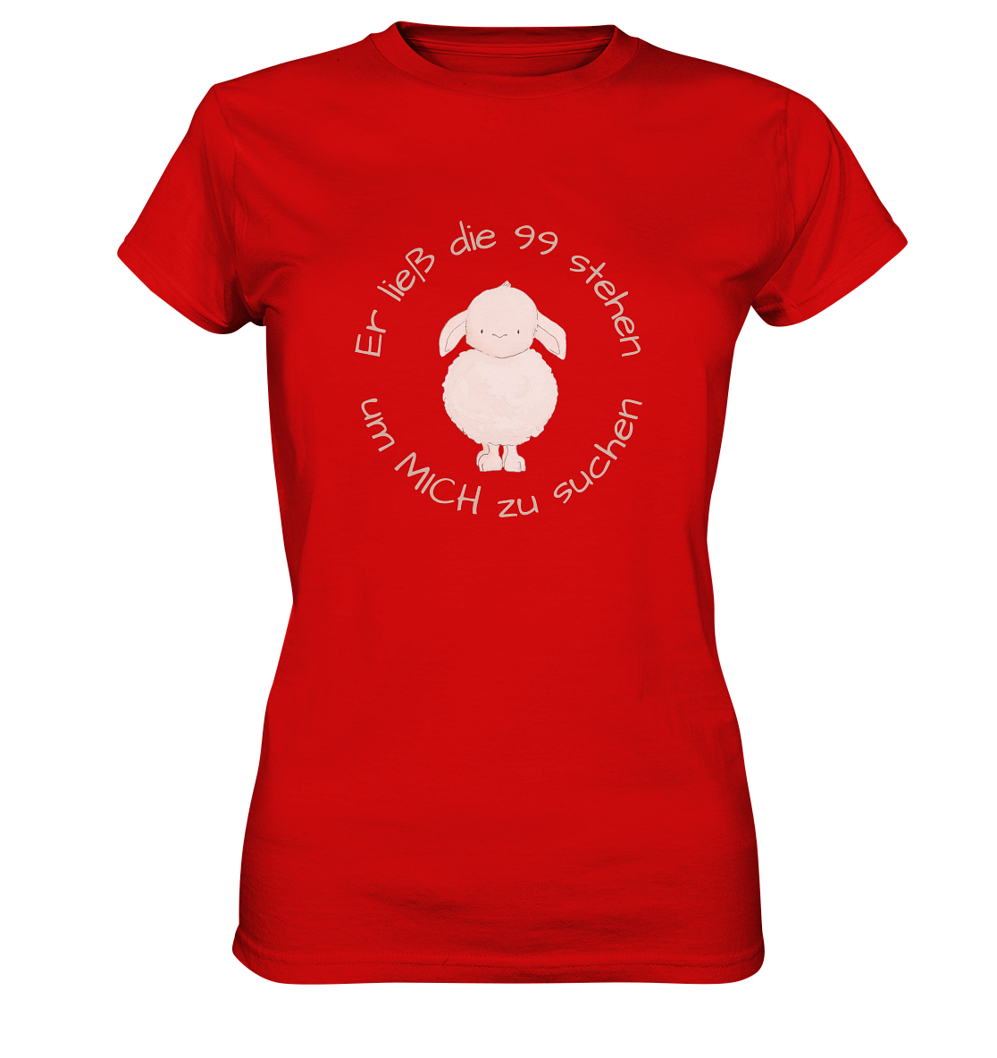 Er ließ die 99 stehen um Mich zu suchen - Ladies Premium Shirt - wertvoll und geliebt