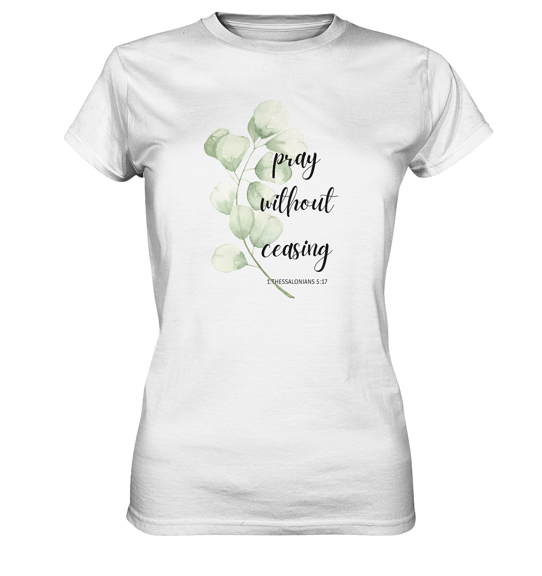 pray without ceasing - Ladies Premium Shirt - wertvoll und geliebt