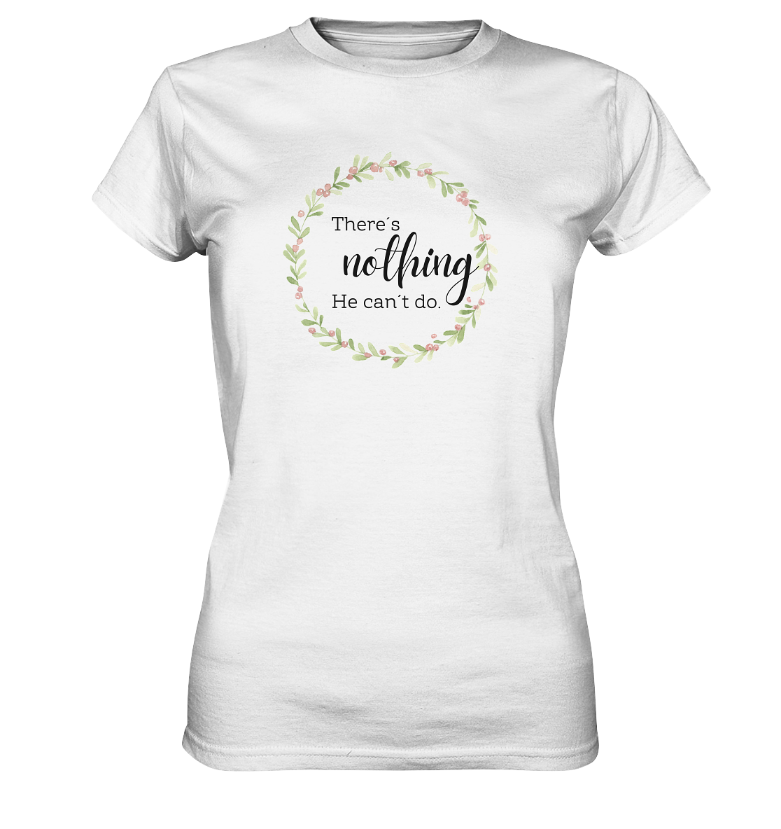 There´s nothing He can´t do - Ladies Premium Shirt - wertvoll und geliebt