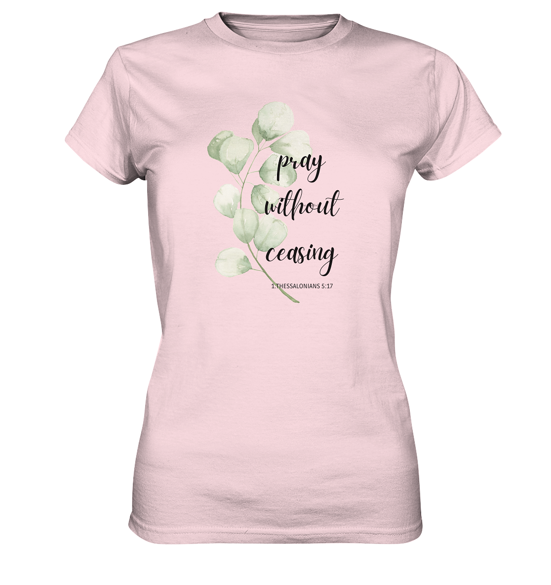 pray without ceasing - Ladies Premium Shirt - wertvoll und geliebt