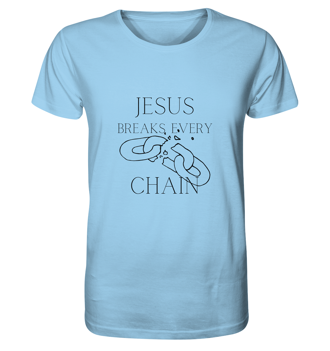 break every chain - Organic Basic Shirt - wertvoll und geliebt