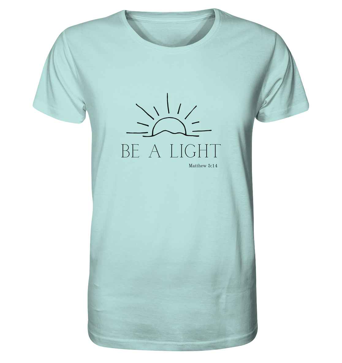 Be a light - Organic Basic Shirt - wertvoll und geliebt