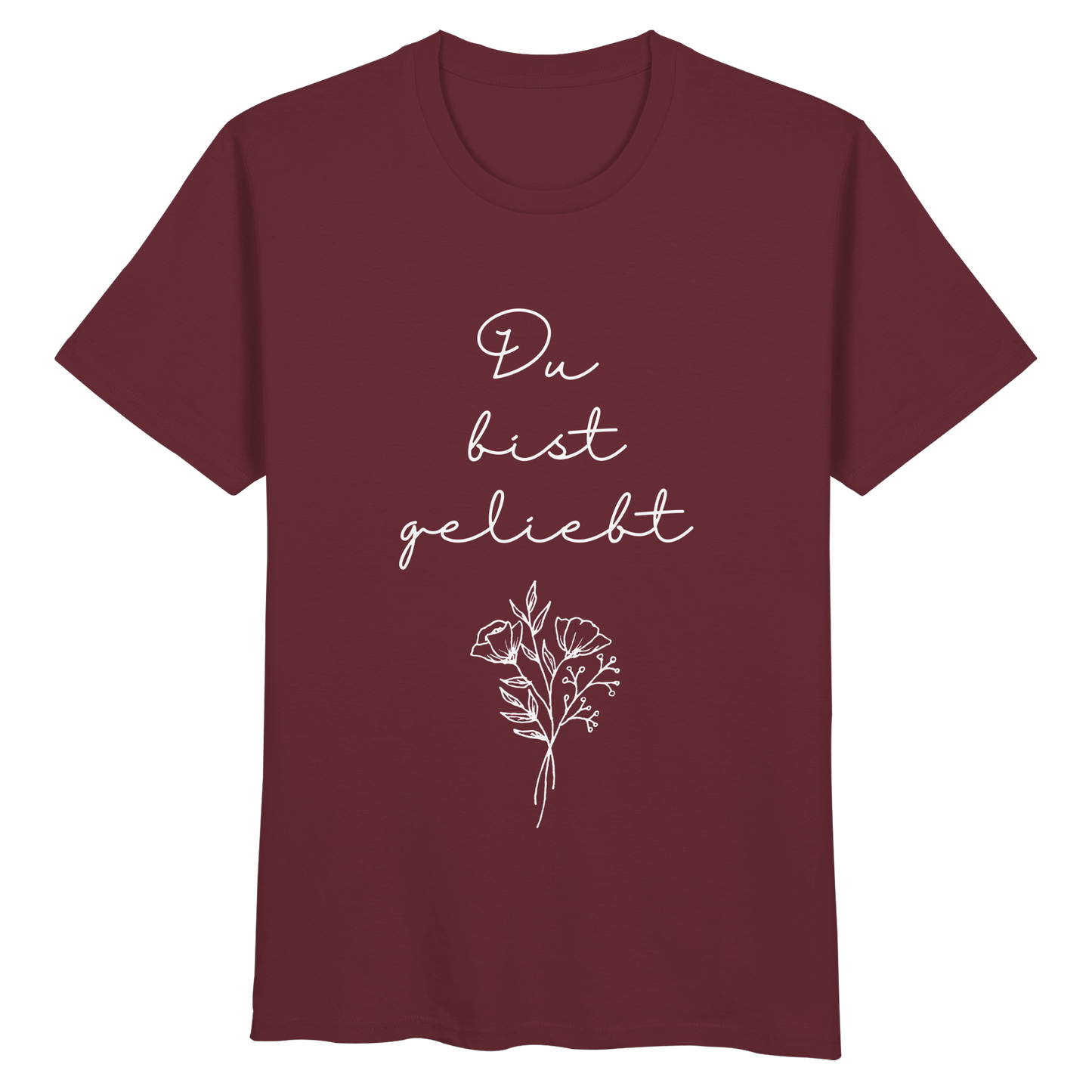 Du bist geliebt - Organic Basic Shirt - wertvoll und geliebt