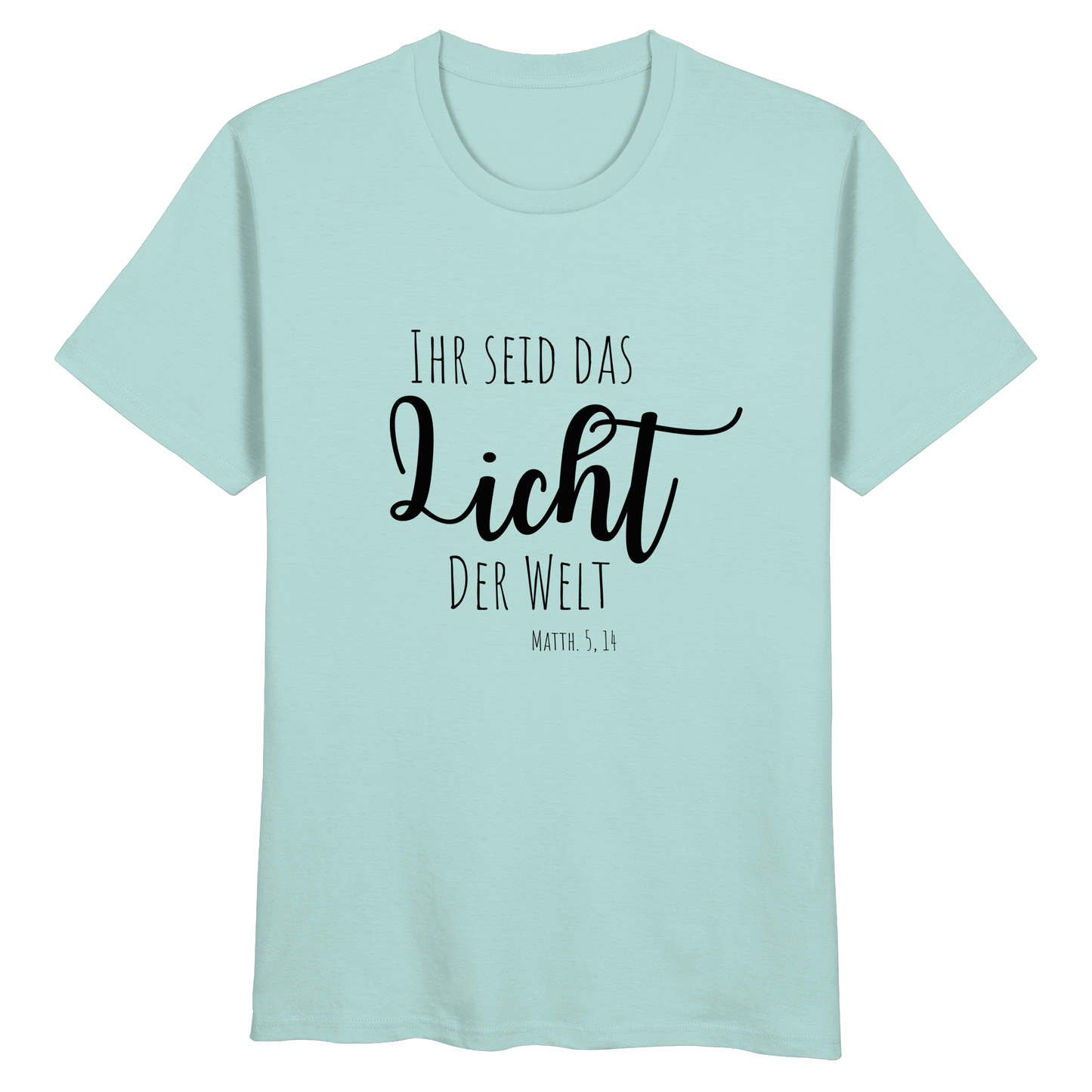 Ihr seid das Licht der Welt - Organic Basic Shirt - wertvoll und geliebt