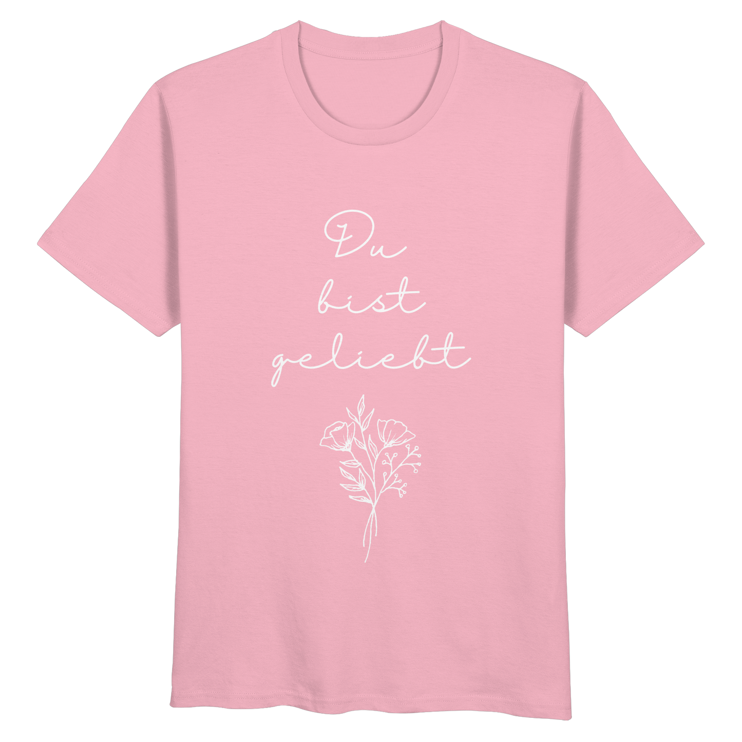 Du bist geliebt - Organic Basic Shirt - wertvoll und geliebt