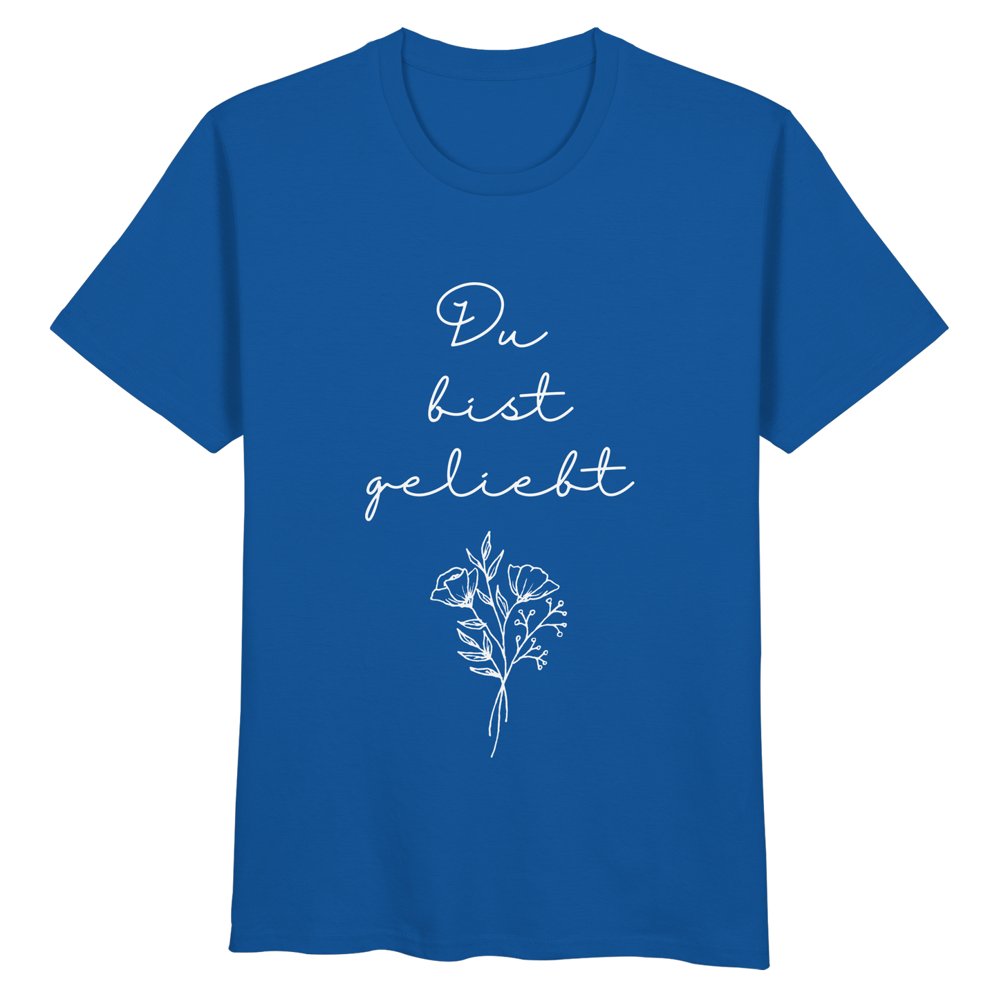 Du bist geliebt - Organic Basic Shirt - wertvoll und geliebt