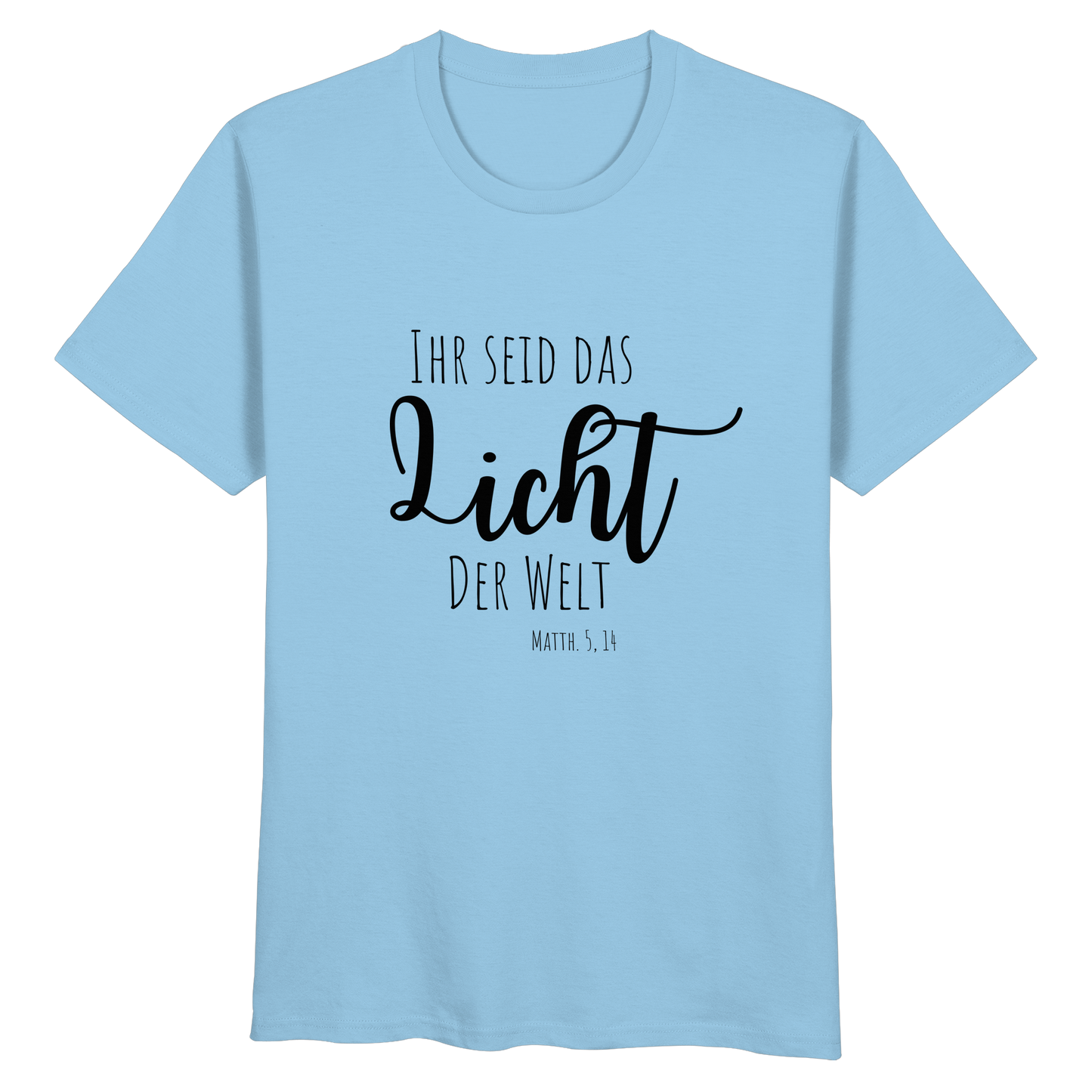 Ihr seid das Licht der Welt - Organic Basic Shirt - wertvoll und geliebt
