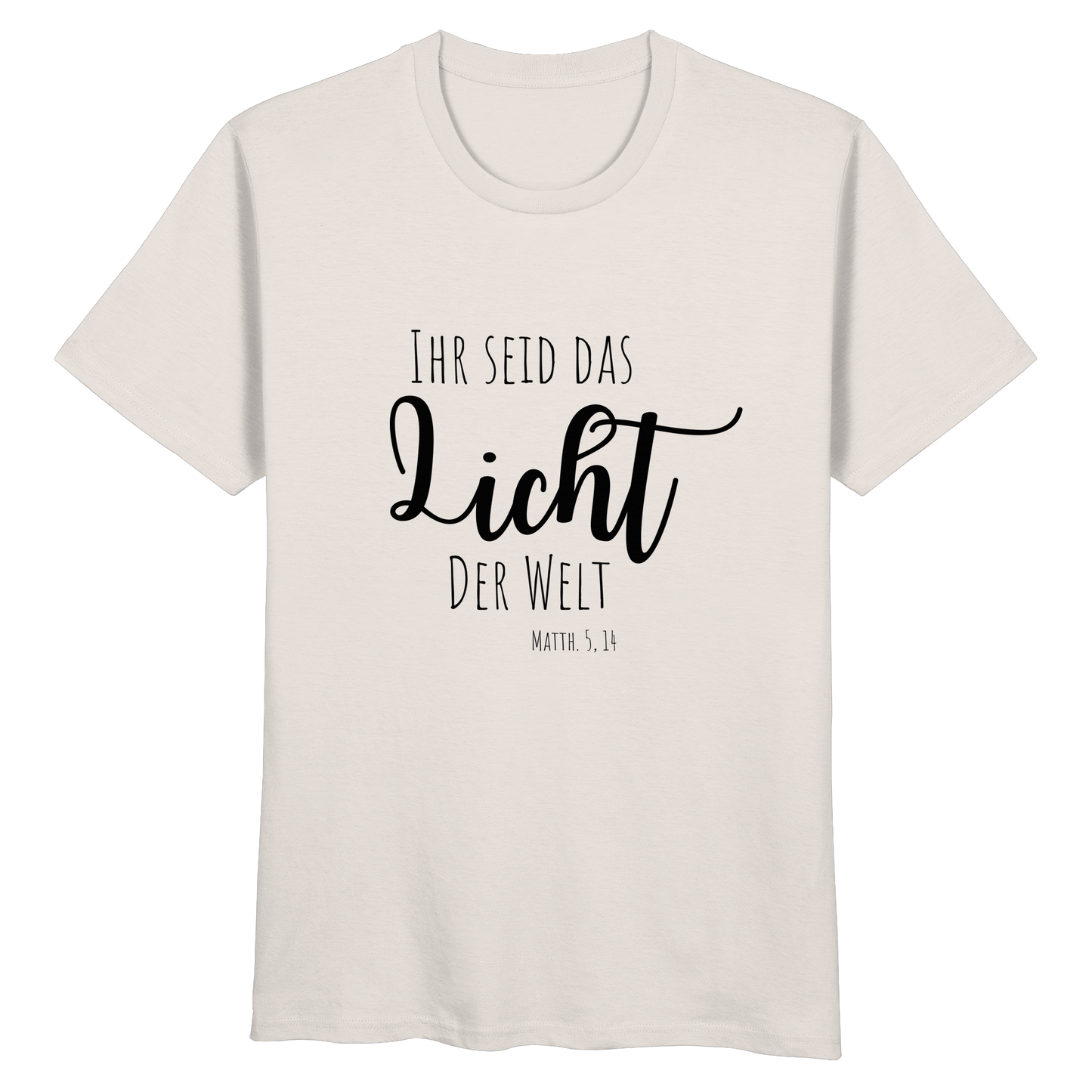 Ihr seid das Licht der Welt - Organic Basic Shirt - wertvoll und geliebt
