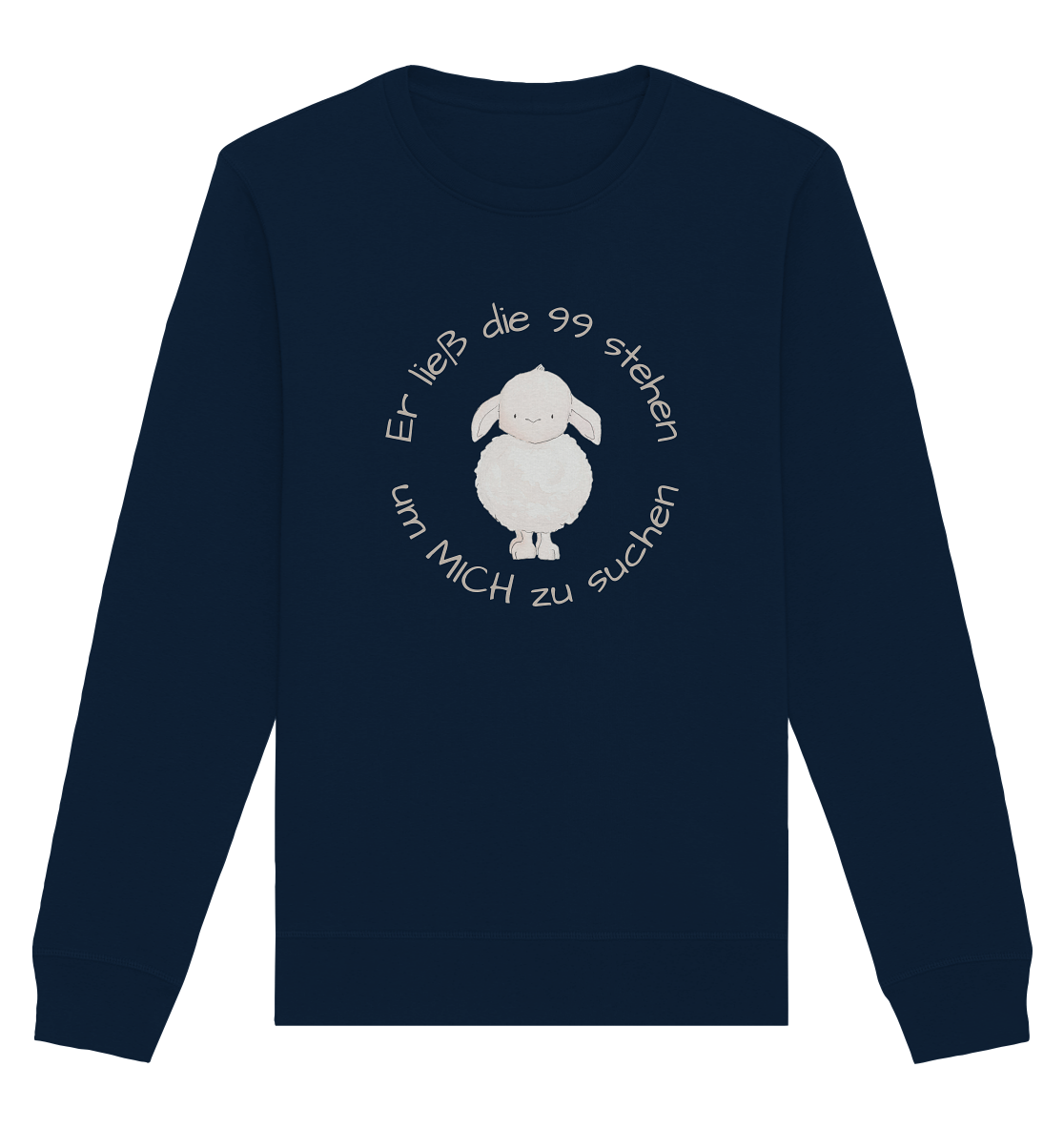 Er ließ die 99 stehen um Mich zu suchen - Organic Basic Unisex Sweatshirt - wertvoll und geliebt