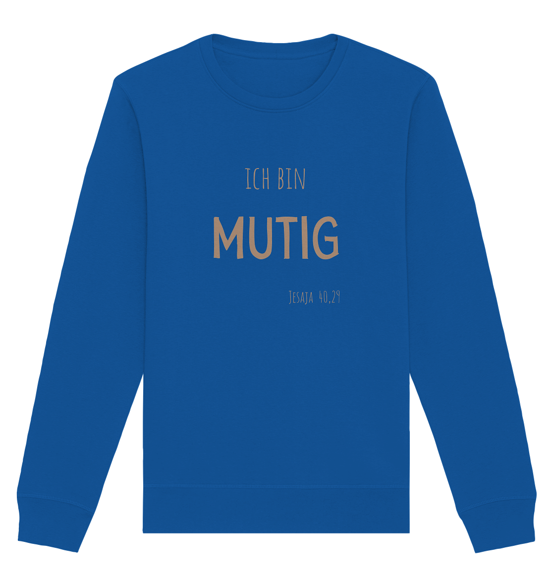 Mutig - Organic Basic Unisex Sweatshirt - wertvoll und geliebt