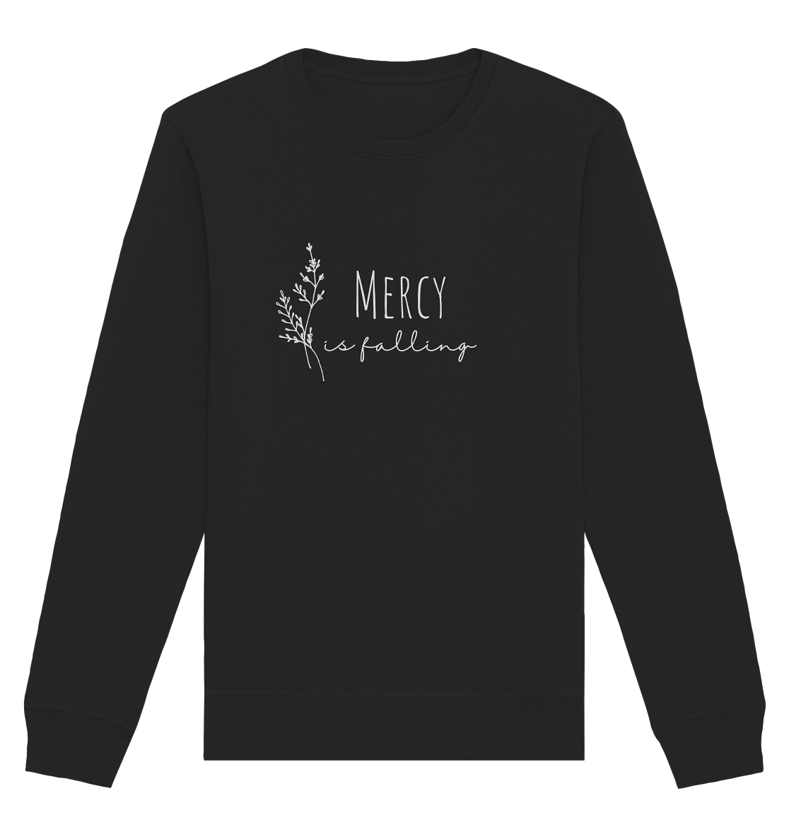Mercy is falling - Organic Basic Unisex Sweatshirt - wertvoll und geliebt