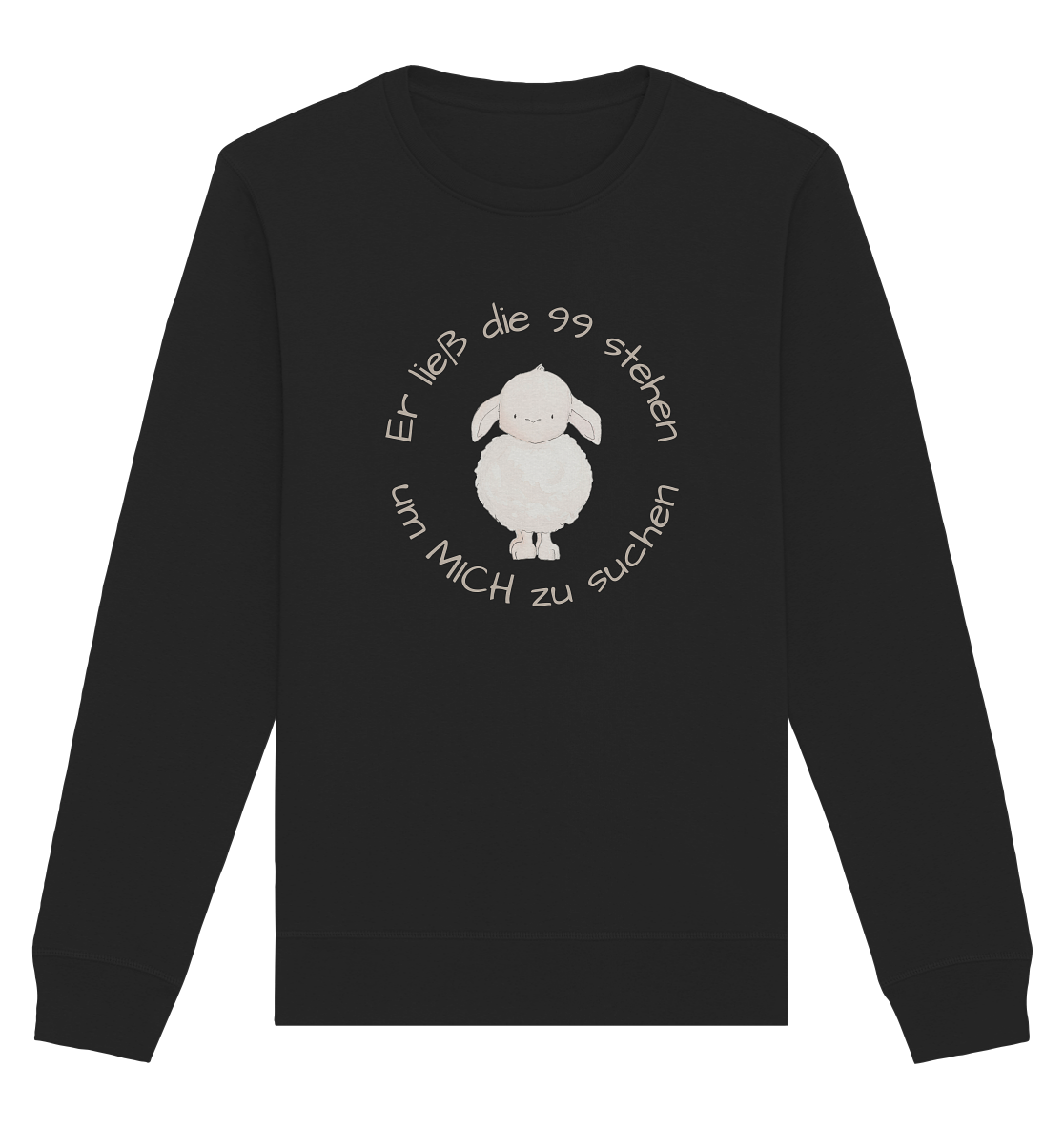 Er ließ die 99 stehen um Mich zu suchen - Organic Basic Unisex Sweatshirt - wertvoll und geliebt
