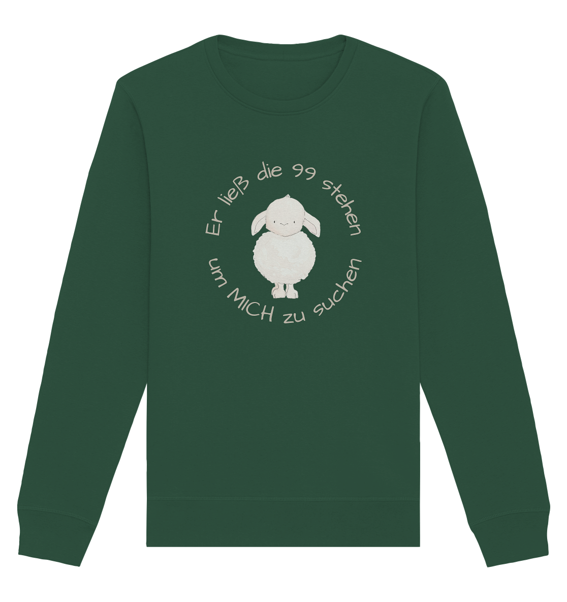 Er ließ die 99 stehen um Mich zu suchen - Organic Basic Unisex Sweatshirt - wertvoll und geliebt