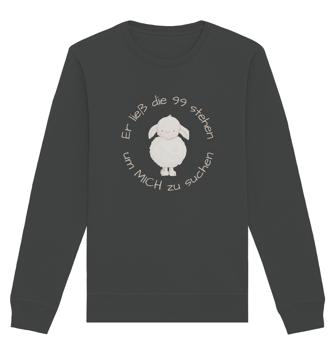 Er ließ die 99 stehen um Mich zu suchen - Organic Basic Unisex Sweatshirt - wertvoll und geliebt