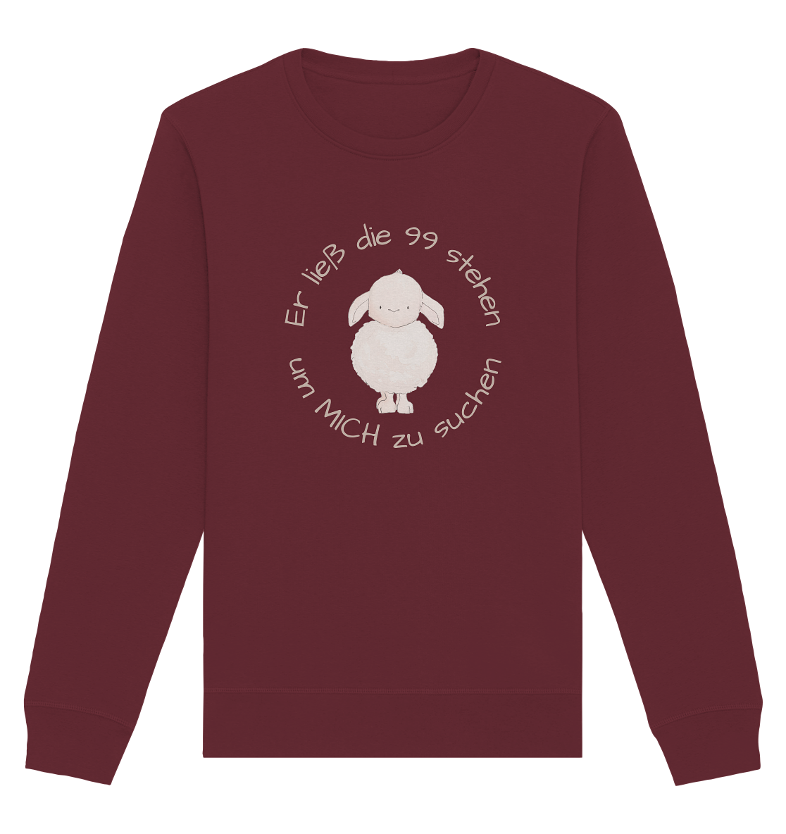 Er ließ die 99 stehen um Mich zu suchen - Organic Basic Unisex Sweatshirt - wertvoll und geliebt