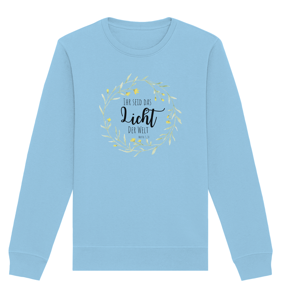 Licht der Welt - Organic Basic Unisex Sweatshirt - wertvoll und geliebt