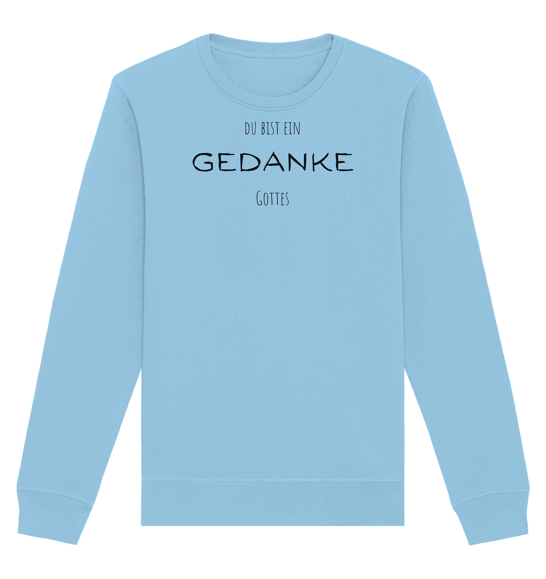 Du bist ein Gedanke Gottes - Organic Basic Unisex Sweatshirt - wertvoll und geliebt