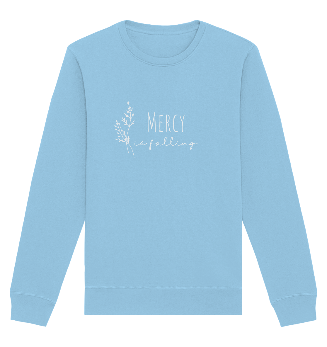 Mercy is falling - Organic Basic Unisex Sweatshirt - wertvoll und geliebt