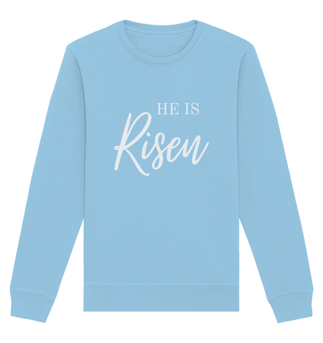 He is risen - Organic Basic Unisex Sweatshirt - wertvoll und geliebt