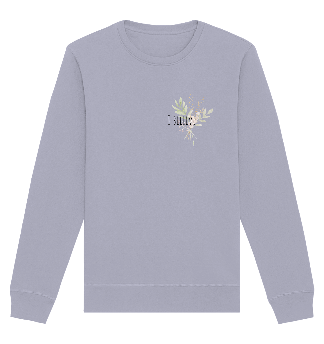 I believe - Organic Basic Unisex Sweatshirt - wertvoll und geliebt