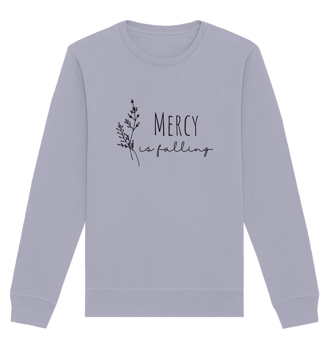 mercy is falling - Organic Basic Unisex Sweatshirt - wertvoll und geliebt